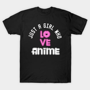 just a girl who loves anime T-Shirt